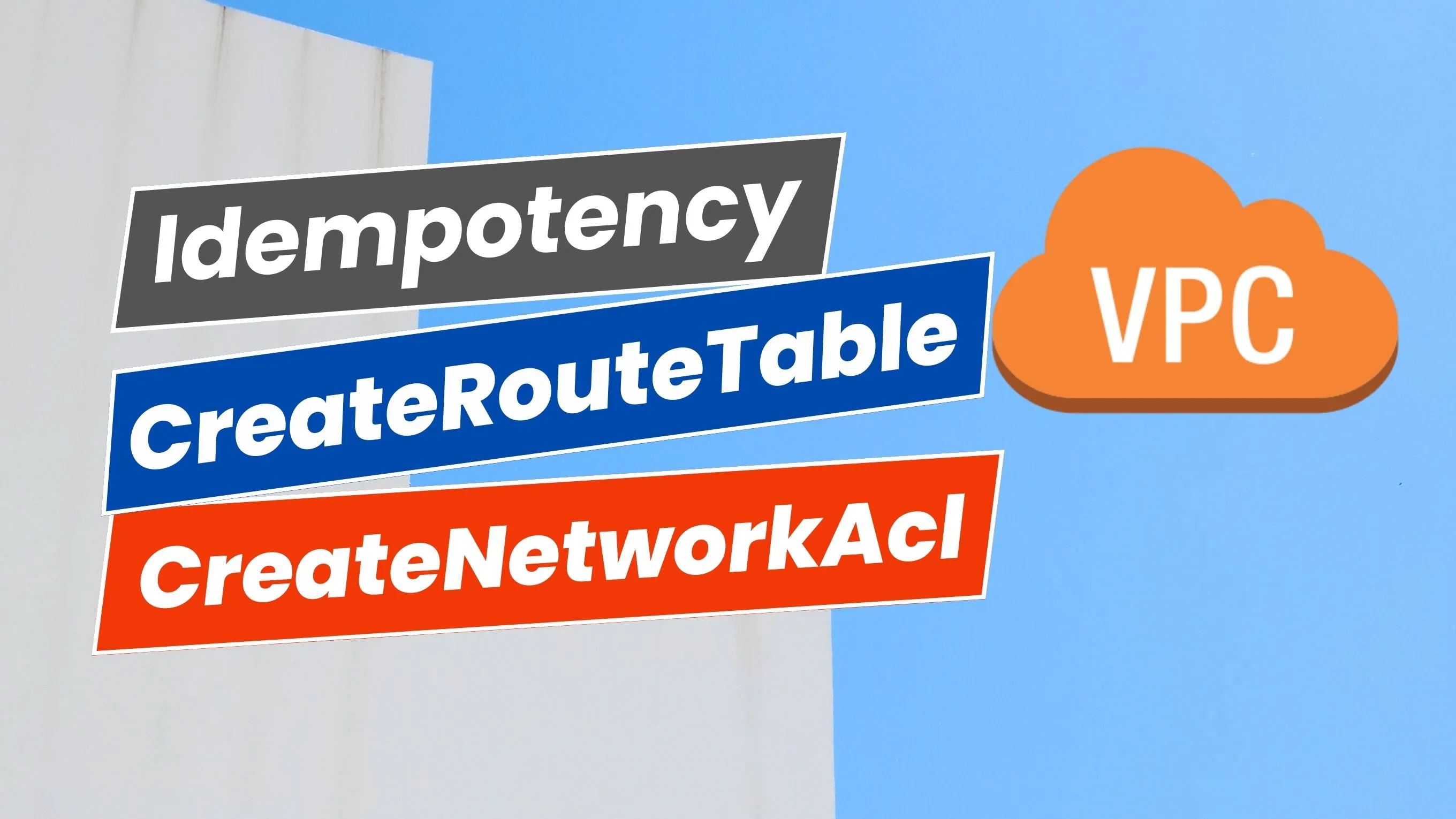 Idempotency Support for Route Table and Network ACL Creation in Amazon VPC!