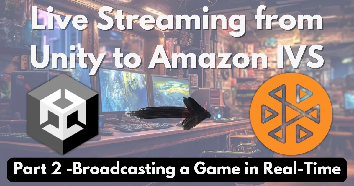 Live Streaming from Unity - Broadcasting a Game in Real-Time (Part 2)