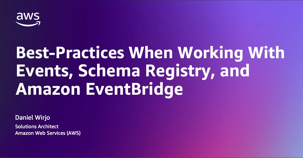 Best Practices When Working With Events, Schema Registry, and Amazon EventBridge