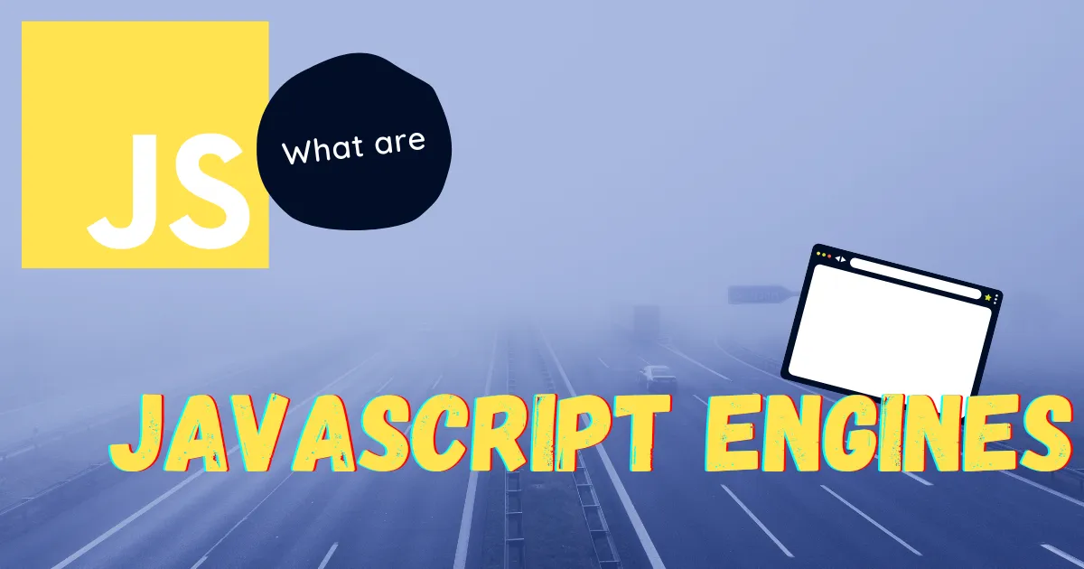What Are JavaScript Engines?