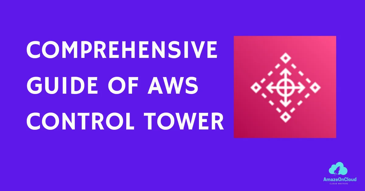 Comprehensive Guide to AWS Control Tower