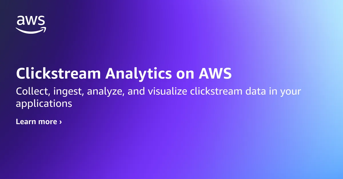 Unlocking the Power of Clickstream Analytics with AWS